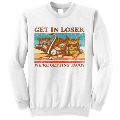 Get In Loser We're Getting Tacos Cats Sweatshirt