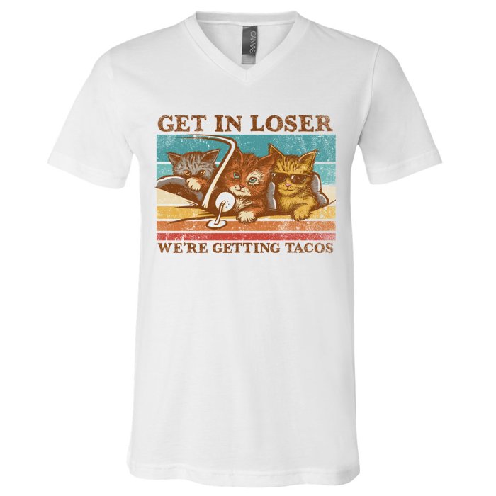 Get In Loser We're Getting Tacos Cats V-Neck T-Shirt