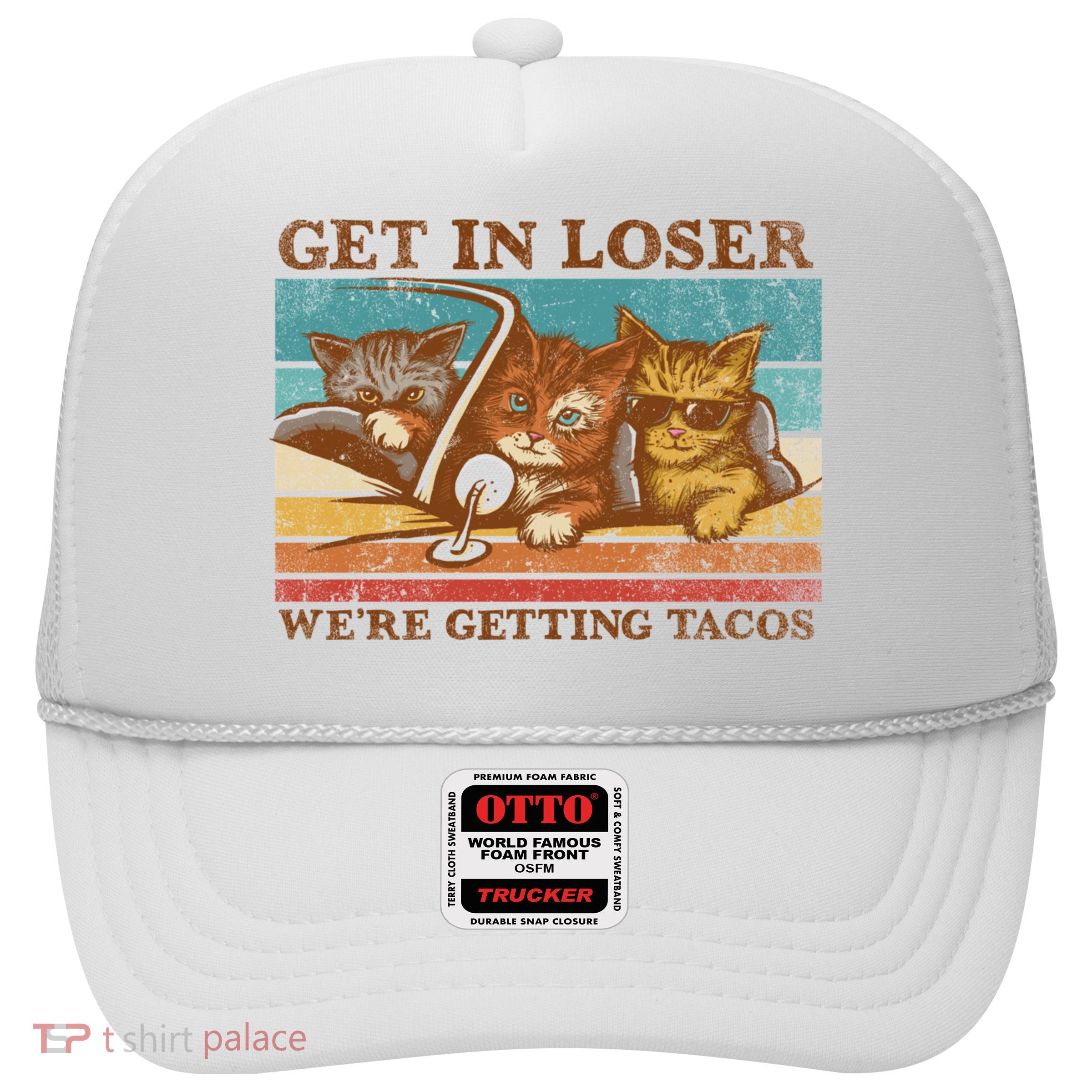 Get In Loser We're Getting Tacos Cats Trucker Hat