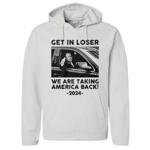 Get In Loser We Are Talking America Back Trump 2024 Performance Fleece Hoodie