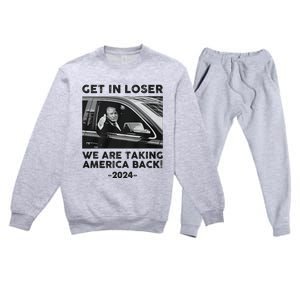 Get In Loser We Are Talking America Back Trump 2024 Premium Crewneck Sweatsuit Set