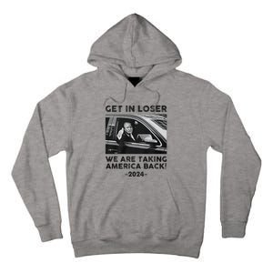 Get In Loser We Are Talking America Back Trump 2024 Tall Hoodie