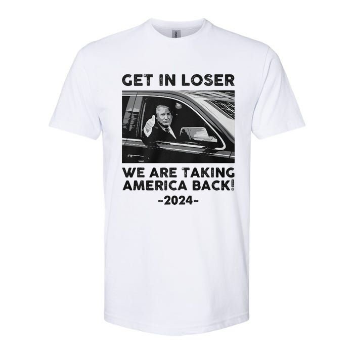 Get In Loser We Are Talking America Back Trump 2024 Softstyle CVC T-Shirt