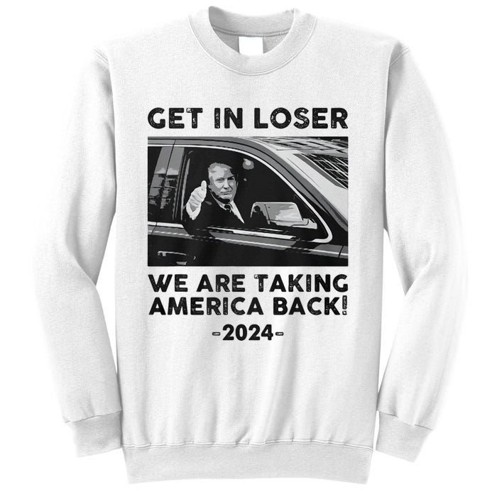 Get In Loser We Are Talking America Back Trump 2024 Sweatshirt