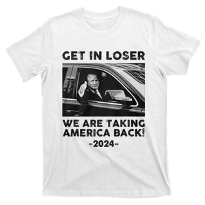 Get In Loser We Are Talking America Back Trump 2024 T-Shirt