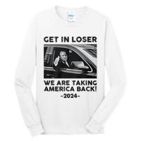 Get In Loser We Are Talking America Back Trump 2024 Tall Long Sleeve T-Shirt