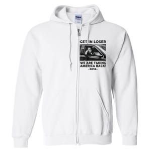 Get In Loser We Are Talking America Back Trump 2024 Full Zip Hoodie