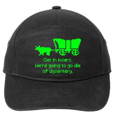 Get In Losers Were Going To Go Die Of Dysentery 7-Panel Snapback Hat