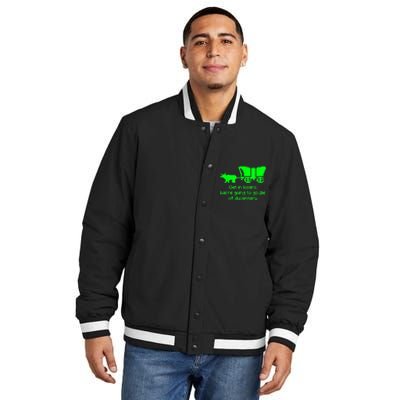 Get In Losers Were Going To Go Die Of Dysentery Insulated Varsity Jacket