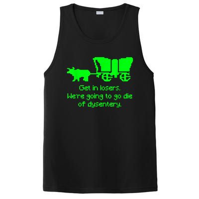 Get In Losers Were Going To Go Die Of Dysentery PosiCharge Competitor Tank