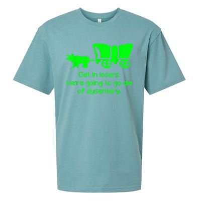 Get In Losers Were Going To Go Die Of Dysentery Sueded Cloud Jersey T-Shirt