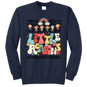 Groovy I Love My Job For All The Little Reasons Teacher Tall Sweatshirt