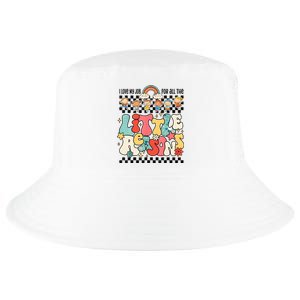 Groovy I Love My Job For All The Little Reasons Teacher Cool Comfort Performance Bucket Hat