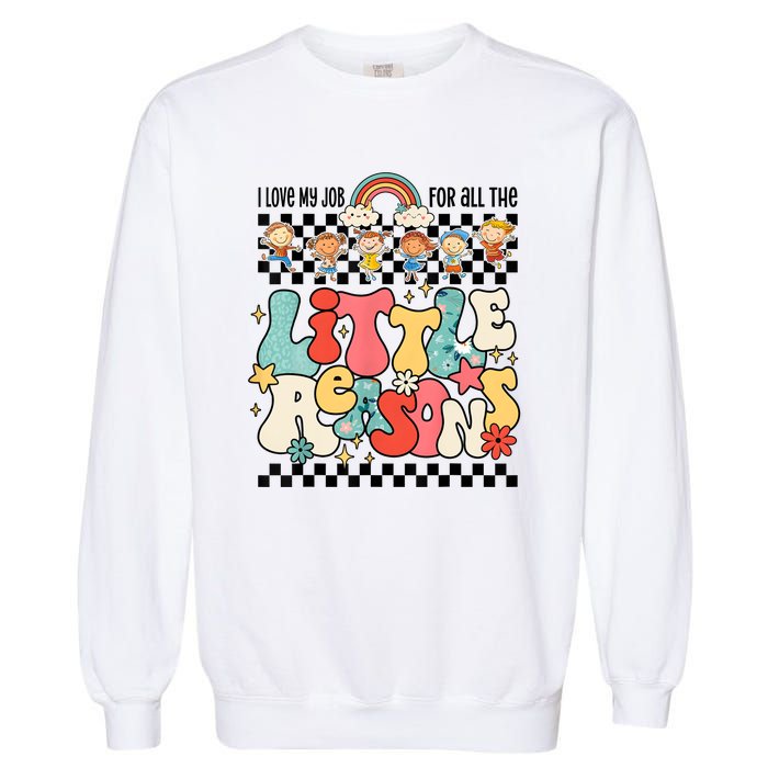 Groovy I Love My Job For All The Little Reasons Teacher Garment-Dyed Sweatshirt