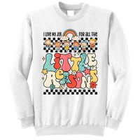 Groovy I Love My Job For All The Little Reasons Teacher Sweatshirt