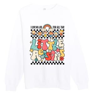 Groovy I Love My Job For All The Little Reasons Teacher Premium Crewneck Sweatshirt