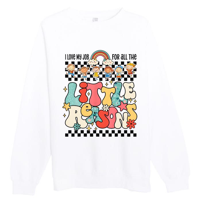 Groovy I Love My Job For All The Little Reasons Teacher Premium Crewneck Sweatshirt