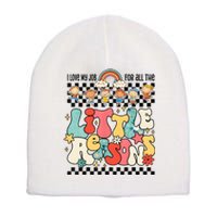 Groovy I Love My Job For All The Little Reasons Teacher Short Acrylic Beanie