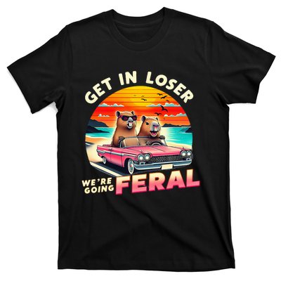 Get In Loser Were Going Feral Capybara Lovers T-Shirt