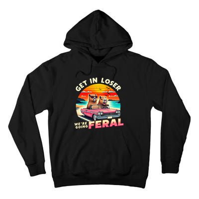 Get In Loser Were Going Feral Capybara Lovers Tall Hoodie