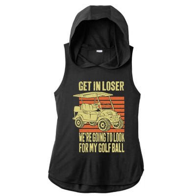 Get In Loser WeRe Playing Golf Funny Golfer Golf Car Father Gift Ladies PosiCharge Tri-Blend Wicking Draft Hoodie Tank