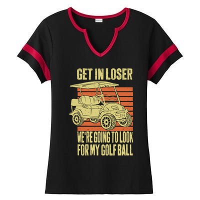 Get In Loser WeRe Playing Golf Funny Golfer Golf Car Father Gift Ladies Halftime Notch Neck Tee