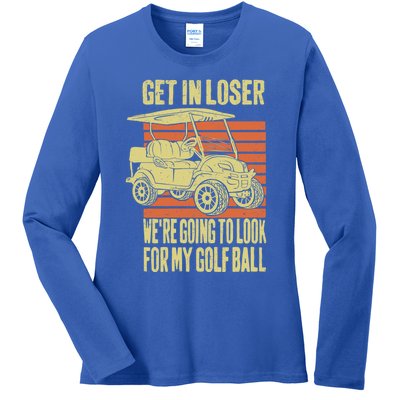 Get In Loser WeRe Playing Golf Funny Golfer Golf Car Father Gift Ladies Long Sleeve Shirt