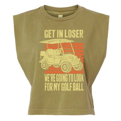 Get In Loser WeRe Playing Golf Funny Golfer Golf Car Father Gift Garment-Dyed Women's Muscle Tee