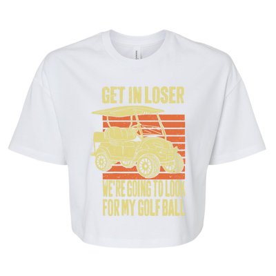 Get In Loser WeRe Playing Golf Funny Golfer Golf Car Father Gift Bella+Canvas Jersey Crop Tee