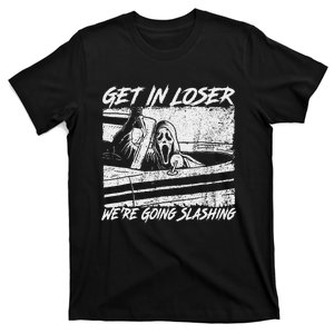 Get In Loser WeRe Going Slashing Horror Halloween Character T-Shirt