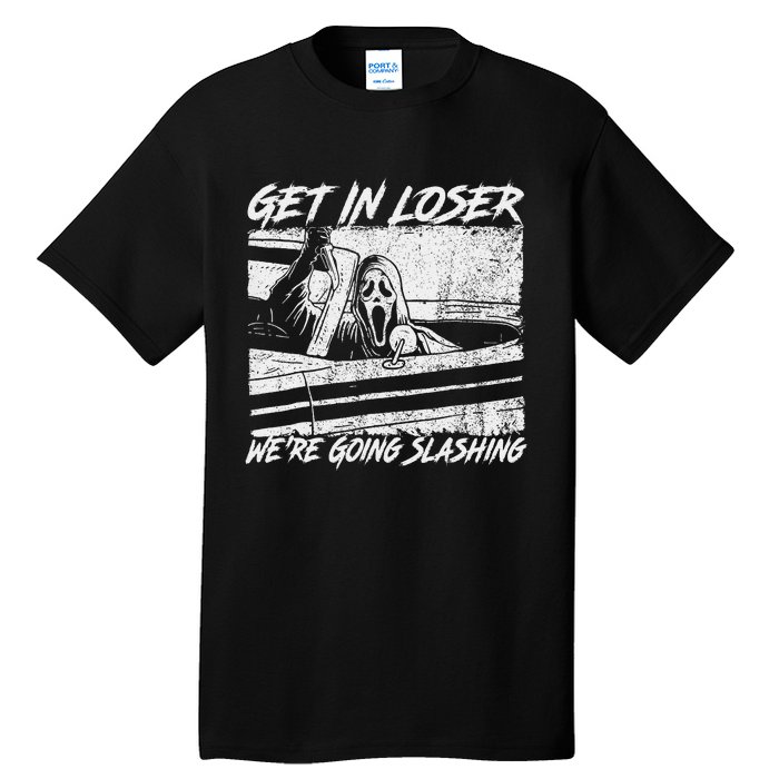 Get In Loser WeRe Going Slashing Horror Halloween Character Tall T-Shirt