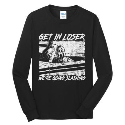 Get In Loser WeRe Going Slashing Horror Halloween Character Tall Long Sleeve T-Shirt