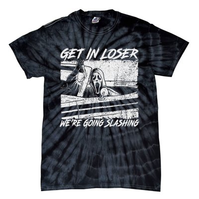 Get In Loser WeRe Going Slashing Horror Halloween Character Tie-Dye T-Shirt