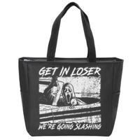 Get In Loser WeRe Going Slashing Horror Halloween Character Zip Tote Bag