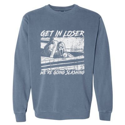 Get In Loser WeRe Going Slashing Horror Halloween Character Garment-Dyed Sweatshirt