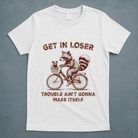 Get In Loser Trouble AinT Gonna Make Itself Raccoon Opossum T-Shirt