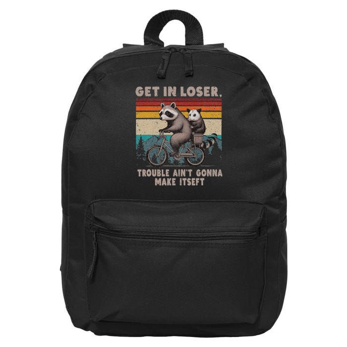 Get In Loser Trouble Ain't Gonna Make Itself Racoon 16 in Basic Backpack