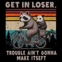 Get In Loser Trouble Ain't Gonna Make Itself Racoon 16 in Basic Backpack