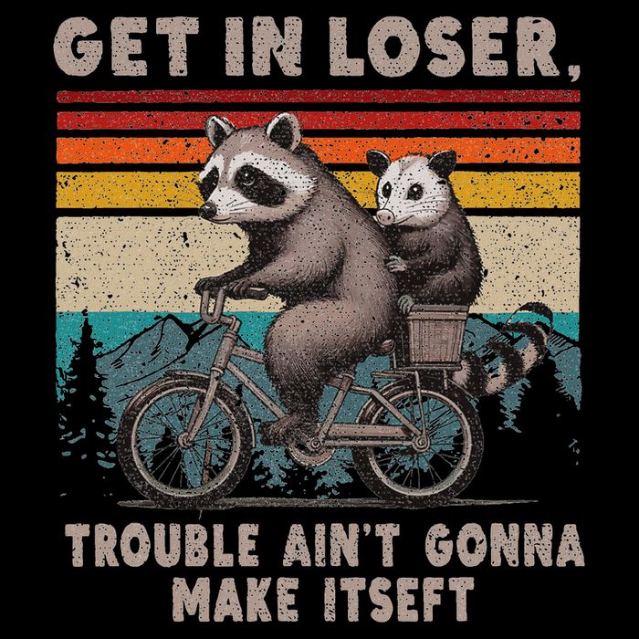 Get In Loser Trouble Ain't Gonna Make Itself Racoon 16 in Basic Backpack