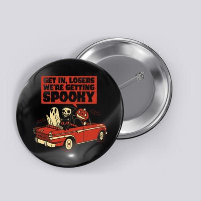 Get In Losers We're Getting Spooky Hallowen Button