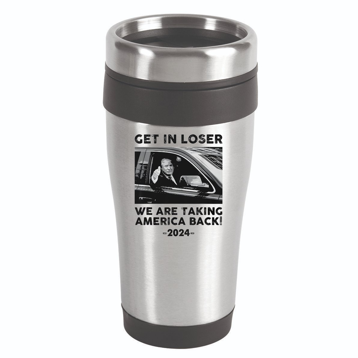 Get In Loser We Are Talking America Back Trump 2024 16oz Travel Tumbler