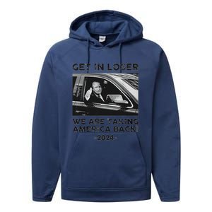 Get In Loser We Are Talking America Back Trump 2024 Performance Fleece Hoodie