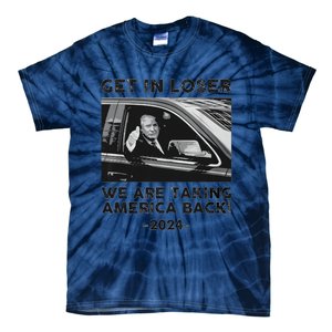 Get In Loser We Are Talking America Back Trump 2024 Tie-Dye T-Shirt