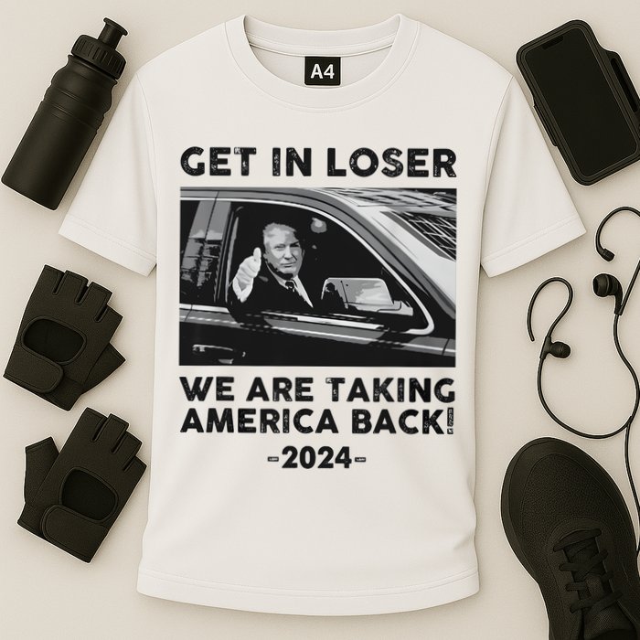 Get In Loser We Are Talking America Back Trump 2024 Cooling Performance Crew T-Shirt