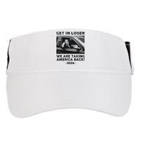 Get In Loser We Are Talking America Back Trump 2024 Adult Drive Performance Visor