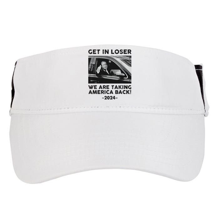Get In Loser We Are Talking America Back Trump 2024 Adult Drive Performance Visor