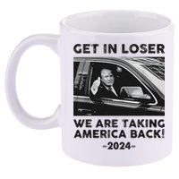 Get In Loser We Are Talking America Back Trump 2024 11oz C Handle Ceramic Mug