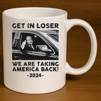 Get In Loser We Are Talking America Back Trump 2024 11oz C Handle Ceramic Mug
