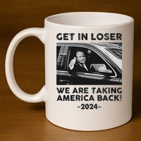Get In Loser We Are Talking America Back Trump 2024 11oz C Handle Ceramic Mug