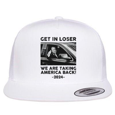 Get In Loser We Are Talking America Back Trump 2024 Flatbill Hat